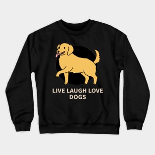 Live laugh love dogs Crewneck Sweatshirt